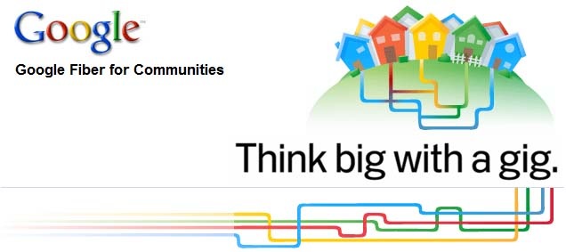 Google Fiber for Communities. Think Big with a gig.