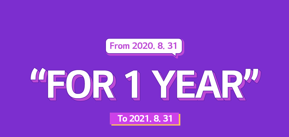 타이포 그래피 이미지(From 2020. 8. 31. “FOR 1 YEAR” To 2021. 8. 31.)