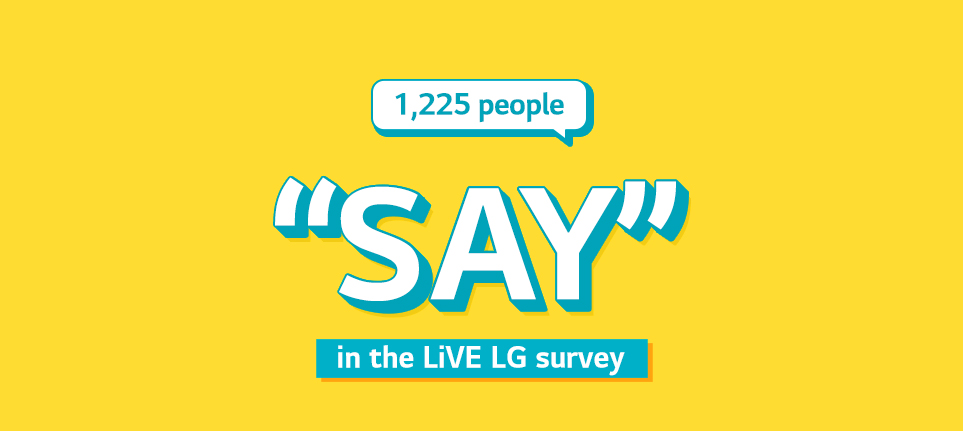 타이포 그래피 이미지(1,225 people “SAY” in the LiVE LG survey)